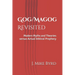 Gog/Magog Revisited: Modern Myths and Theories versus Actual biblical Prophecy