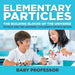 Elementary Particles: The Building Blocks of the Universe - Physics and the Universe Children's Physics Books