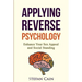 Applying Reverse Psychology - Enhance Your Sex Appeal and Social Standing