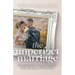 The Unperfect Marriage: Liberation for Couples Trapped in the Fantasy of Perfection