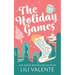 The Holiday Games: The One Where the Small Town Girl flees to NYC, Falls for a Big City Hottie, and Has a Non-Denominational, Feel Good H