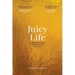 Juicy Life: 8 Surprising Steps to Awaken Your True Self