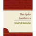 Thus Spake Zarathustra - Friedrich Nietzsche