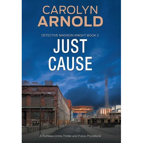 Just Cause: A Ruthless Crime Thriller and Police Procedural