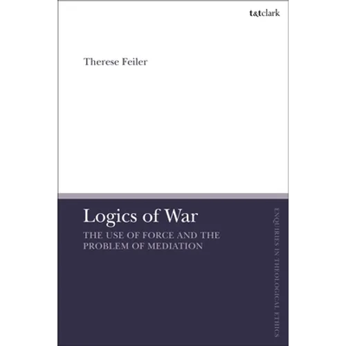 Logics of War: The Use of Force and the Problem of Mediation