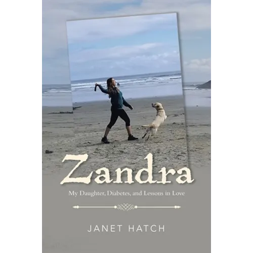 Zandra: My Daughter, Diabetes, and Lessons in Love