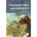 Transmit True and Brightly
