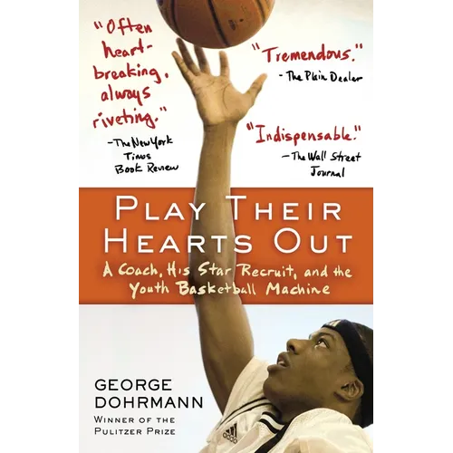 Play Their Hearts Out: A Coach, His Star Recruit, and the Youth Basketball Machine