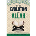 The Evolution of Allah: Ar-Rahman to Allah: The Making of Allah: Pagan Origins and Muhammad's Revelation