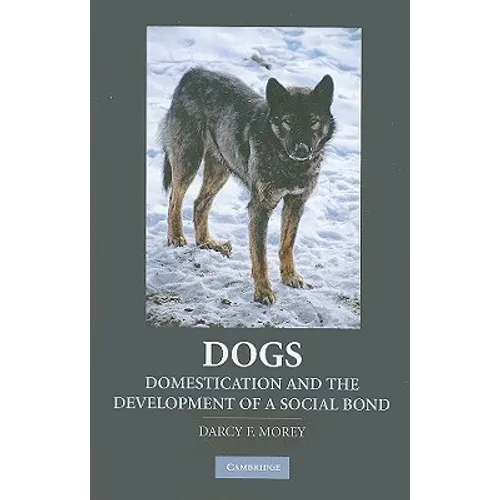 Dogs: Domestication and the Development of a Social Bond