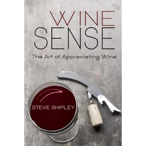 Wine Sense: The Art of Appreciating Wine