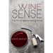 Wine Sense: The Art of Appreciating Wine