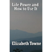 Life Power and How to Use It