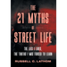 The 21 Myths of Street Life: The Lies I Lived, the Truths I Was Forced to Learn