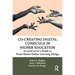 Co-Creating Digital Curricula in Higher Education: An Instructor's Guide to Team-Based Online Learning Design