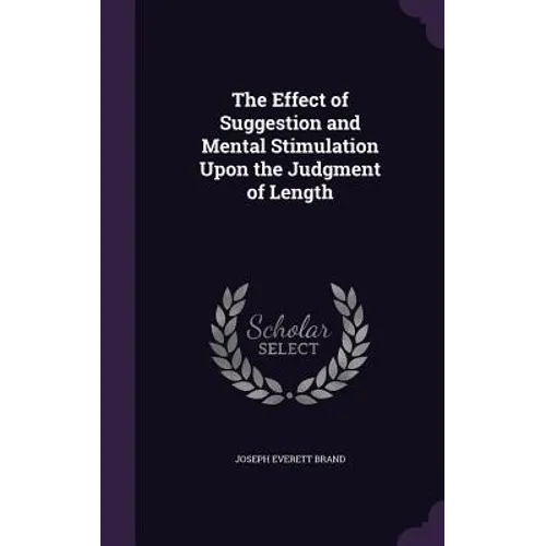 The Effect of Suggestion and Mental Stimulation Upon the Judgment of Length