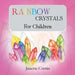 Rainbow Crystals for Children