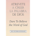 Atrevete a Creer La Palabra De Dios: Dare to Believe the Word of God