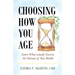 Choosing How You Age: Learn What Actually Governs the Outcome of Your Health
