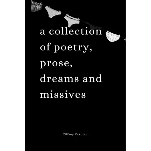 Ugly Drawers, Pretty Panties: A collection of poetry, prose, dreams and missives - Paperback