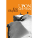 Upon That Mountain: The first autobiography of the legendary mountaineer Eric Shipton
