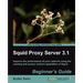 Squid Proxy Server 3.1: Beginner's Guide