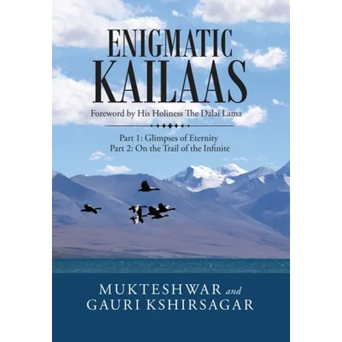 Enigmatic Kailaas: Part 1: Glimpses of Eternity Part 2: on the Trail of the Infinite
