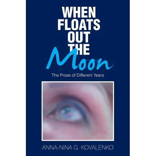 When Floats out the Moon: The Prose of Different Years