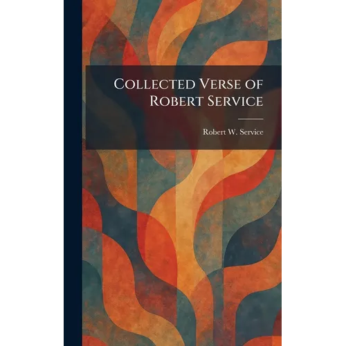 Collected Verse of Robert Service