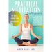 Practical Meditation for Beginners: 10 Days Guide for Beginners to Declutter your Mind. Learn Meditation, Mindfulness and Mini Habits to Manage Anxiet