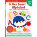 Play Smart Alphabet Age 2+: Preschool Activity Workbook with Stickers for Toddlers Ages 2, 3, 4: Learn Letter Recognition: Alphabet, Letters, Tracing,