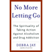 No More Letting Go: The Spirituality of Taking Action Against Alcoholism and Drug Addiction