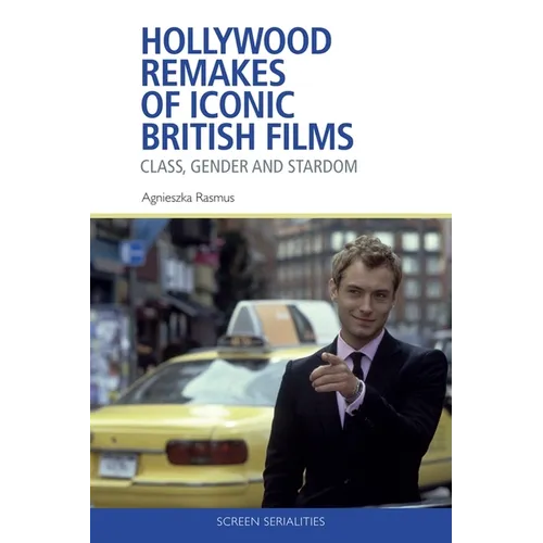 Hollywood Remakes of Iconic British Films: Class, Gender and Stardom