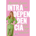 Intradependencia. Vive Y Deja de Sobrevivir / Intradependence: Live and Stop Surviving