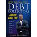 How to Deal with Debt Collectors and Win Every Time How To Beat Them at Their Own Game: Your Number One Guide to Beating Debt Collectors