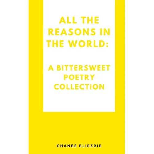 All the reasons in the world: A bittersweet poetry collection