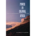 Power in Colonial Africa: Conflict and Discourse in Lesotho, 1870-1960