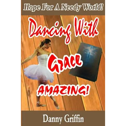 Dancing With Grace Amazing!: Hope For A Needy World