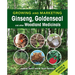 Growing and Marketing Ginseng, Goldenseal and Other Woodland Medicinals: 2nd Edition