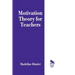 Motivation Theory for Teachers