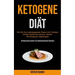 Ketogene Diät: Wie Sie Ihre Lieblingsspeisen Essen Und Trotzdem Einfach Abnehmen Können, Einfach Mit Ketogenen Diätrezepten (Einfach Und Lecker Für Ge