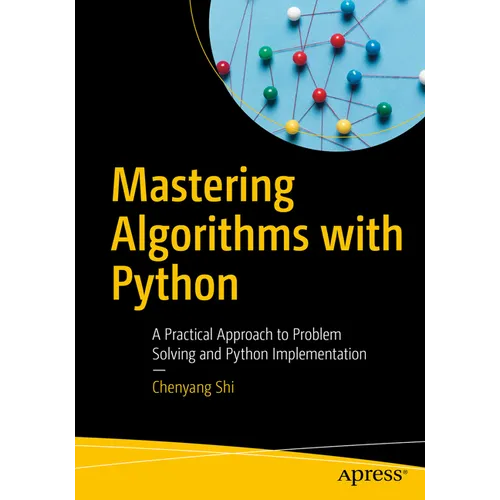 Mastering Algorithms with Python: A Practical Approach to Problem Solving and Python Implementation