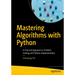 Mastering Algorithms with Python: A Practical Approach to Problem Solving and Python Implementation