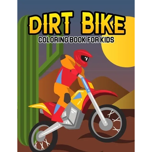 Dirt Bike Coloring Book for Kids: A Coloring Book for Toddler/ Preschooler and Kids Ages 4-8 Gift for Boys & Girls