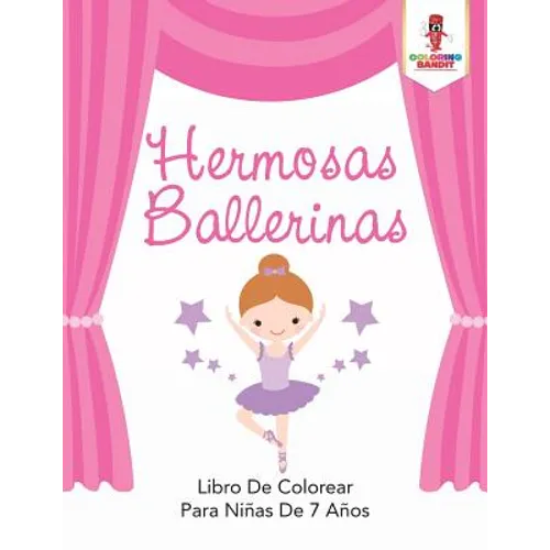 Hermosas Ballerinas: Libro De Colorear Para Niñas De 7 Años