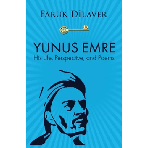 Yunus Emre: Life, Perspective, and Poems