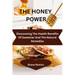 The Healing Powers of Honey: 1500 natural and amazing health benefits of honey including loads of healthful recipes and home cure