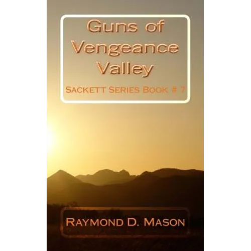Guns of Vengeance Valley: Sackett Series Book # 7
