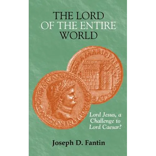 The Lord of the Entire World: Lord Jesus, a Challenge to Lord Caesar?