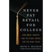 Never Pay Retail for College: How Smart Parents Find the Right School for the Right Price